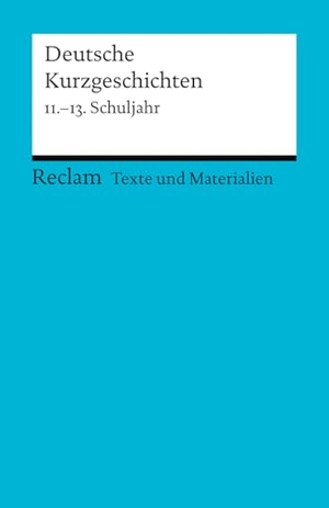 Ulrich, Winfried (Hrsg.). Deutsche Kurzgeschichten 11.-13. Schuljahr - [Texte und Materialien für den Unterricht] - 11.-13. Schuljahr - Erläuterungen; Unterrichtsmaterial; Vorbereitung - 9508. Reclam Philipp Jun., 1986.