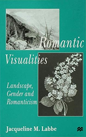 Labbe, Jacqueline M. / Labbe. Romantic Visualitities. Springer Nature B.V., 1998.