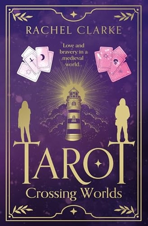 Clarke, Rachel. Tarot - Crossing Worlds. The Book Guild Ltd, 2024.