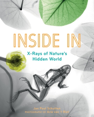 Schutten, Jan Paul. Inside In - X-Rays of Nature's Hidden World. Greystone Books,Canada, 2024.