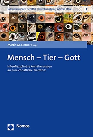Lintner, Martin M. (Hrsg.). Mensch - Tier - Gott - Interdisziplinäre Annäherungen an eine christliche Tierethik. Nomos Verlagsges.MBH + Co, 2021.