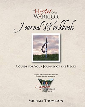 Thompson, Michael. The Heart of a Warrior Journal Workbook - A Guide for Your Journey of the Heart. Zoweh Ministries, 2016.