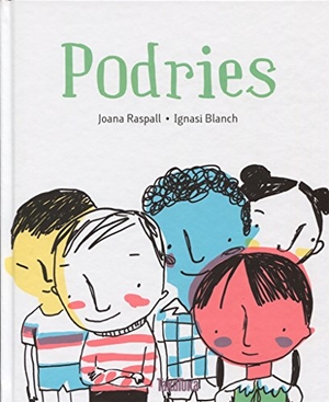 Blanch, Ignasi / Joana Raspall. Podries. Takatuka, 2017.