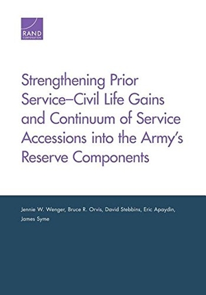 Wenger, Jennie W / Orvis, Bruce R et al. Strengthening Prior Service-Civil Life Gains and Continuum of Service Accessions Into the Army's Reserve Components. RAND Corporation, 2016.