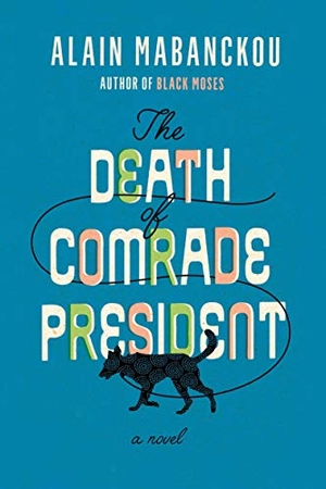 Mabanckou, Alain. The Death of Comrade President. New Press, 2020.