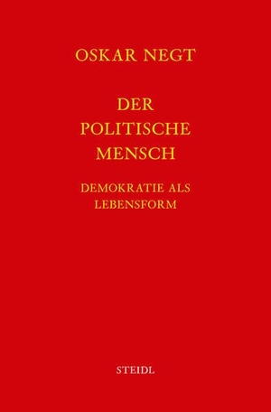 Negt, Oskar. Werkausgabe Bd. 16 / Der politische Mensch - Demokratie als Lebensform. Steidl GmbH & Co.OHG, 2016.