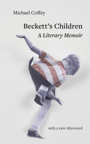 Coffey, Michael. Beckett's Children - A Literary Memoir. OR Books, 2026.