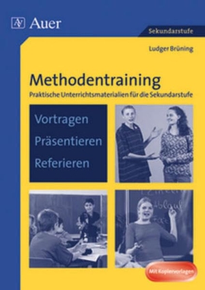 Brüning, Ludger. Methodentraining: Vortragen  Präsentieren  Referieren - Praktische Unterrichtsmaterialien für die Sekundarstufe (5. bis 10. Klasse). Auer Verlag i.d.AAP LW, 2019.