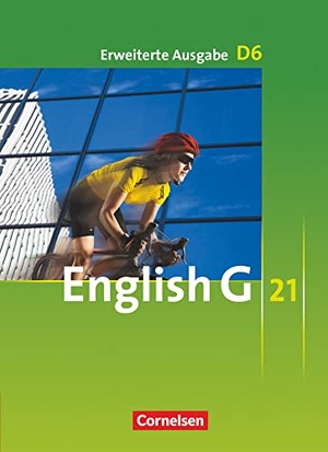Abbey, Susan / Cox, Roderick et al. English G 21. Erweiterte Ausgabe D 6. Schülerbuch - 10. Schuljahr. Cornelsen Verlag GmbH, 2011.