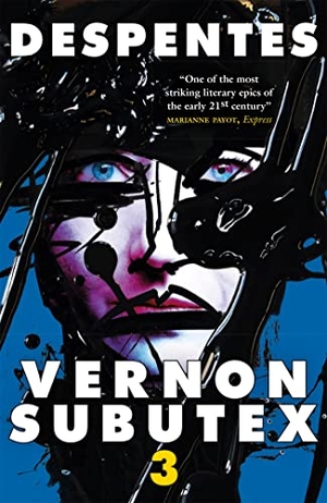 Despentes, Virginie. Vernon Subutex Three - The final book in the rock and roll cult trilogy. Quercus Publishing, 2021.