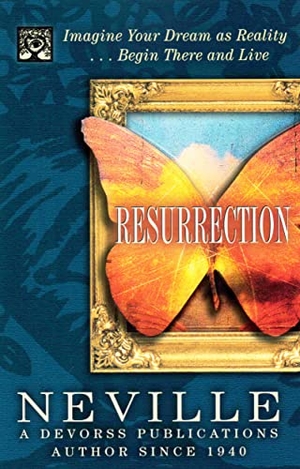 Goddard, Neville / Neville. Resurrection - Revised & Updated Edition. DeVorss & Company, 2024.