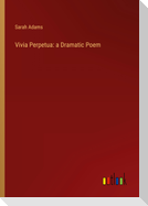 Vivia Perpetua: a Dramatic Poem