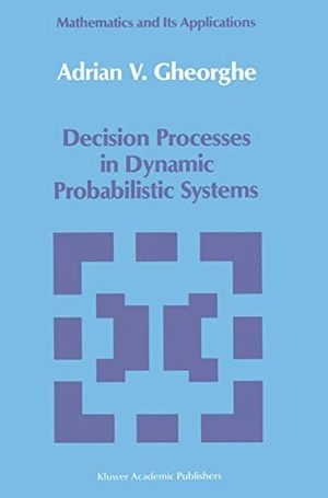Gheorghe, A. V.. Decision Processes in Dynamic Probabilistic Systems. Springer Netherlands, 2011.
