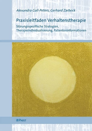 Gall-Peters, Alexandra / Gerhard Zarbock. Praxisleitfaden Verhaltenstherapie - Störungsspezifische Strategien, Therapieindividualisierung, Patienteninformationen. Pabst, Wolfgang Science, 2012.