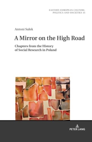 Su¿ek, Antoni. A Mirror on the High Road - Chapters from the History of Social Research in Poland. Peter Lang, 2019.