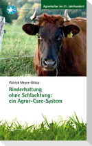 Rinderhaltung ohne Schlachtung: ein Agrar-Care-System