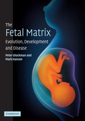 Gluckman, Peter / Mark Hanson. The Fetal Matrix - Evol Dev Disease. Cambridge University Press, 2004.
