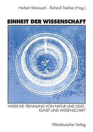 Toellner, Richard (Hrsg.). Einheit der Wissenschaft - Wider die Trennung von Natur und Geist, Kunst und Wissenschaft. VS Verlag für Sozialwissenschaften, 1993.