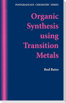 Organic Synthesis Using Transition Metals