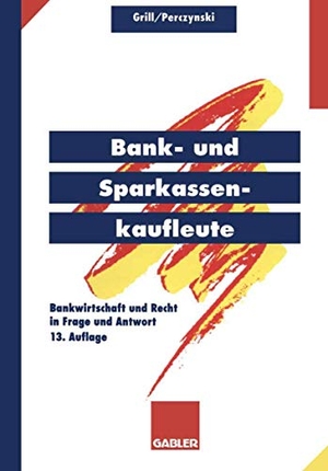 Grill, Wolfgang. Bank- und Sparkassenkaufleute - Bankwirtschaft und Recht in Frage und Antwort. Gabler Verlag, 1995.