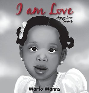 Manns, Marlo. I am Love - Agape Love Series. Marlo Manns, 2016.