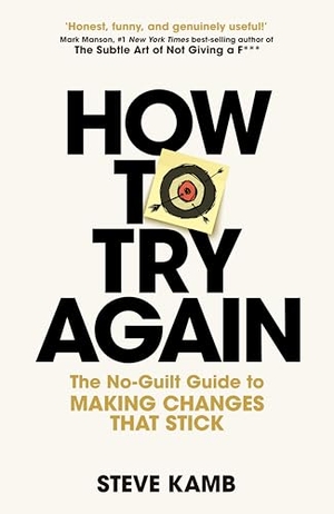 Kamb, Steve. How To Try Again - The No-Guilt Guide to Making Changes That Stick. Pan Macmillan, 2026.