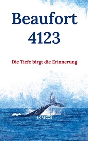 Grecoe, J.. Beaufort 4123 - Die Tiefe birgt die Erinnerung. Books on Demand, 2021.