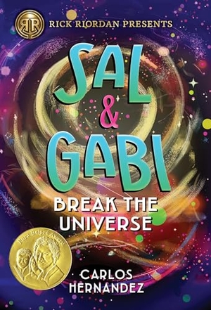 Hernandez, Carlos. Rick Riordan Presents: Sal and Gabi Break the Universe-A Sal and Gabi Novel, Book 1. Disney Publishing Group, 2019.