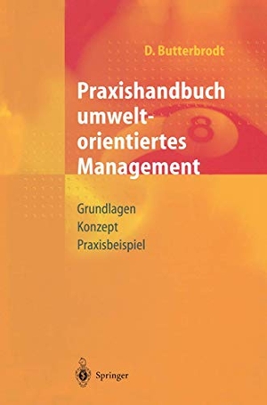 Butterbrodt, Detlef. Praxishandbuch umweltorientiertes Management - Grundlagen, Konzept, Praxisbeispiel. Springer Berlin Heidelberg, 1997.