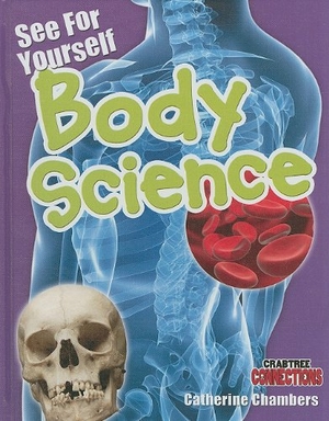 Chambers, Catherine. See for Yourself: Body Science. Crabtree Publishing Company, 2010.