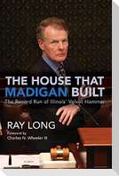 The House That Madigan Built