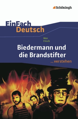 Frisch, Max / Benedikt Descourvières. Biedermann und die Brandstifter. EinFach Deutsch ...verstehen. Schoeningh Verlag, 2012.