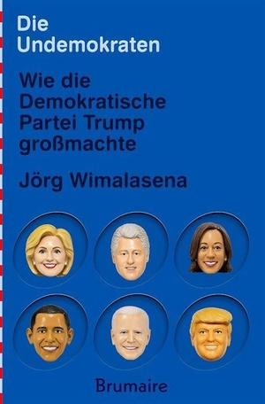 Wimalasena, Jörg. Die Undemokraten - Wie die Demokratische Partei Trump großmachte. Brumaire Verlag GmbH, 2026.