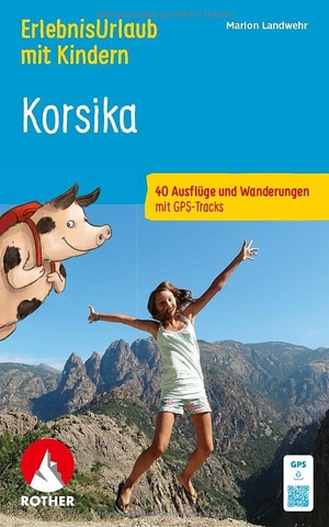 Landwehr, Marion. ROTHER Wanderbuch ErlebnisUrlaub mit Kindern Korsika. 40 Ausflüge und Wanderungen - Inkl. GPS-Tracks zum Download. Bergverlag Rother, 2026.