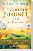 Die Goldene Zukunft in der 5. Dimension