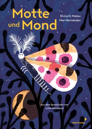 Mateu, Elvira H.. Motte und Mond. mixtvision Medienges.mbH, 2026.