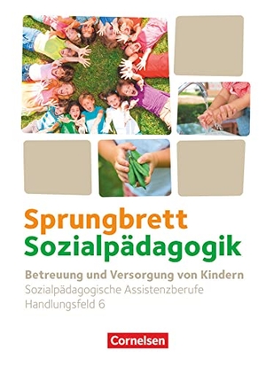 Diekert, Katrin / Gülke, Nicole et al. Sprungbrett Sozialpädagogik. Handlungsfeld 06: Betreuung und Versorgung von Kindern - Schülerbuch. Cornelsen Verlag GmbH, 2022.