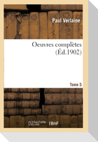 Oeuvres Complètes T. 5