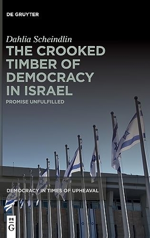 Scheindlin, Dahlia. The Crooked Timber of Democracy in Israel - Promise Unfulfilled. Walter de Gruyter, 2023.