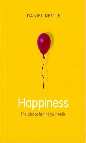 Nettle. Happiness - The Science Behind Your Smile. Oxford University Press, 2006.