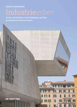 Scheinhardt, Anne. Industrie erben - Kunst, Architektur und Städtebau auf den produktiven Brachen Roms. Walter de Gruyter, 2026.
