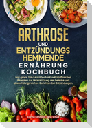 Arthrose und Entzündungshemmende Ernährung Kochbuch
