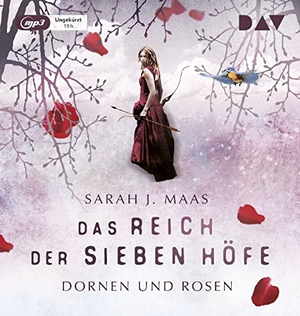 Maas, Sarah J.. Das Reich der Sieben Höfe - Teil 1: Dornen und Rosen - Ungekürzte Lesung. Der Audio Verlag GmbH, 2017.