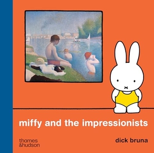 Bruna, Dick. Miffy and the Impressionists. Thames & Hudson, 2026.