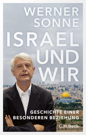 Sonne, Werner. Israel und wir - Geschichte einer besonderen Beziehung. C.H. Beck, 2024.