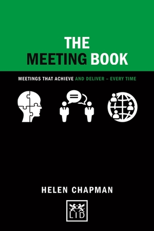 Chapman, Helen. Meeting Book - Meetings That Achieve and Deliver-Every Time. LID Business Media, 2016.