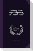 The Early South-english Legendary, Or, Lives Of Saints