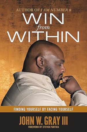 Gray, John. Win from Within - Finding Yourself by Facing Yourself. FAITHWORDS, 2018.