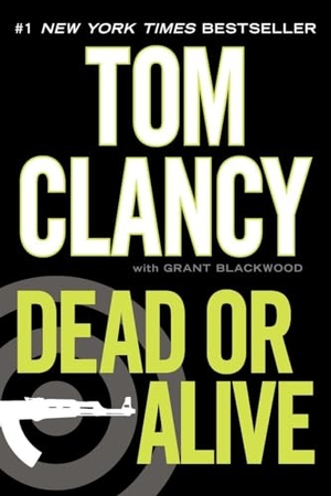 Clancy, Tom / Grant Blackwood. Dead or Alive. Penguin Publishing Group, 2011.