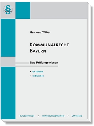 Hemmer, Karl-Edmund / Wüst, Achim et al. Kommunalrecht Bayern - Das Prüfungswissen für Studium und Examen. Hemmer-Wuest, 2024.